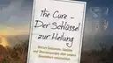 The Cure - Der Schlüssel zur Heilung