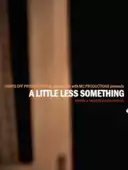 A Little Less Something