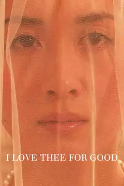 I Love Thee for Good