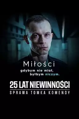 25 Years Of Innocence. The Case of Tomek Komenda