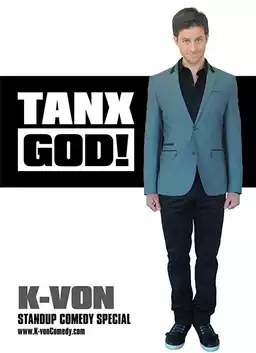 K-von: Tanx God!