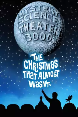Mystery Science Theater 3000: The Christmas That Almost Wasn't