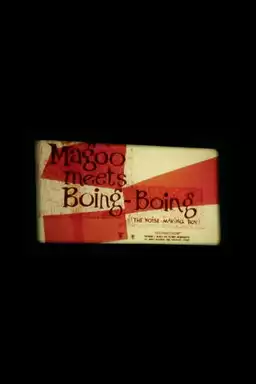 Magoo Meets Boing Boing (The Noise-Making Boy)