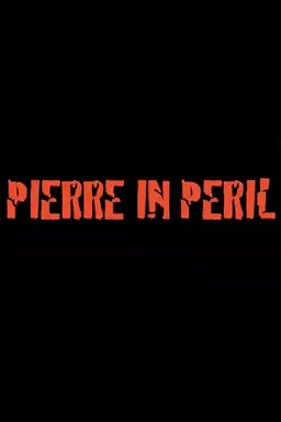 Pierre in Peril