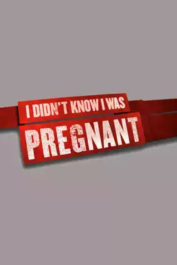 I Didn't Know I Was Pregnant