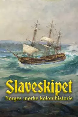 Slaveskipet: Norges mørke kolonihistorie