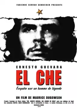 El Che, Ernesto Guevara, enquête sur un homme de légende