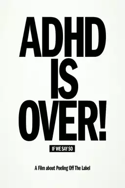 ADHD Is Over!