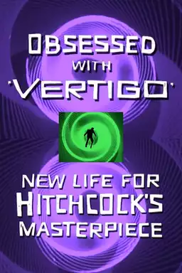 Obsessed with Vertigo - New Life for Hitchcock's Masterpiece