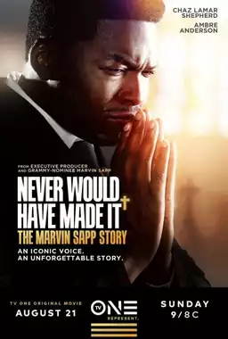 Never Would Have Made It: The Marvin Sapp Story