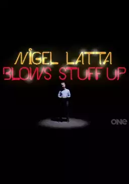 Nigel Latta Blows Stuff Up