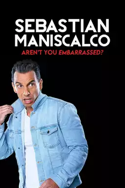 Sebastian Maniscalco: Aren't You Embarrassed?