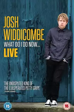 Josh Widdicombe: What Do I Do Now...