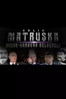 Matruska - Rusya & Ukrayna Belgeseli
