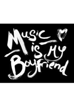 Music Is My Boyfriend