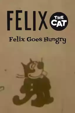 Felix Goes Hungry