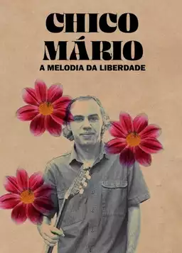 Chico Mário - A Melodia da Liberdade