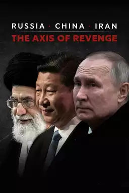 Russia, China, Iran: The Axis of Revenge