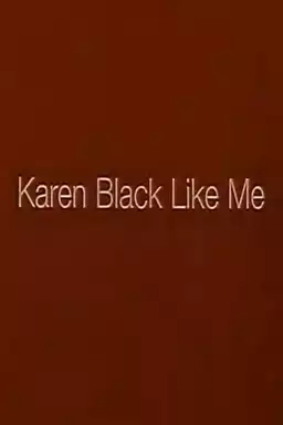 Karen Black Like Me