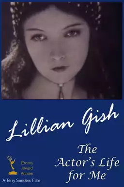 Lillian Gish: The Actor's Life for Me