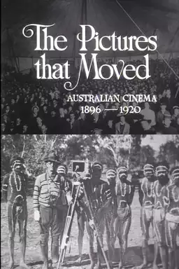 The Pictures That Moved: Australian Cinema 1896-1920