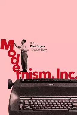 Modernism, Inc.: The Eliot Noyes Design Story