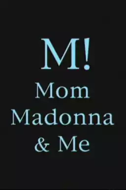 M! Mom, Madonna & Me