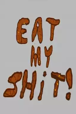 Eat My Shit