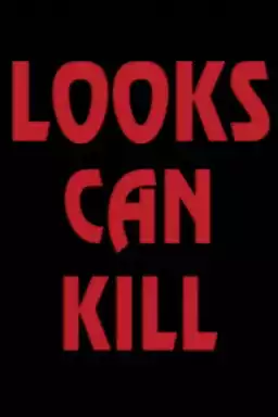 Looks Can Kill