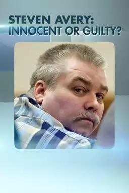 Steven Avery: Innocent or guilty?