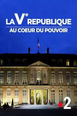 Vème République : Les coulisses du pouvoir
