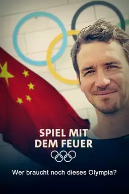 Spiel mit dem Feuer - Wer braucht noch dieses Olympia?