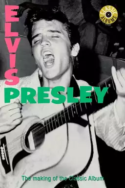 Classic Albums: Elvis Presley - Elvis Presley