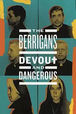 The Berrigans: Devout and Dangerous