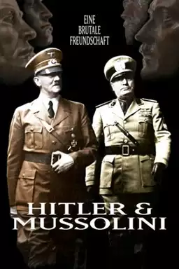 Hitler & Mussolini - Eine brutale Freundschaft