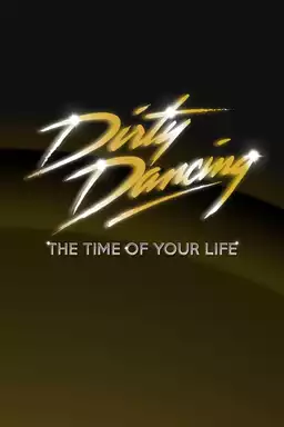 Dirty Dancing: The Time of Your Life