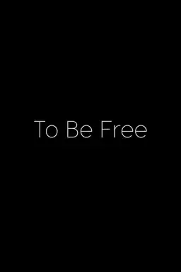 To Be Free