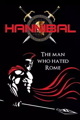 Hannibal: The Man Who Hated Rome