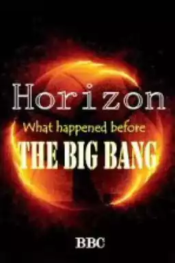 BBC Horizon: What Happened Before The Big Bang