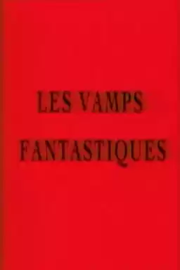 Les vamps fantastiques