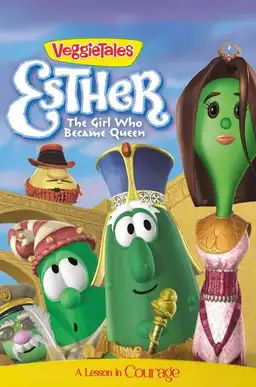 VeggieTales: Esther...The Girl Who Became Queen