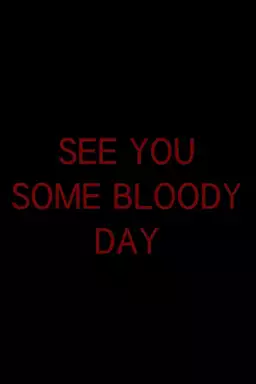 See You Some Bloody Day