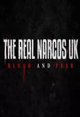 The Real Narcos UK: Blood and Fear