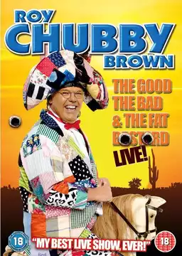 Roy Chubby Brown: The Good, The Bad & The Fat Bastard