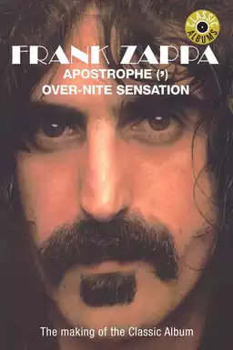 Classic Albums: Frank Zappa - Apostrophe (') Over-Nite Sensation