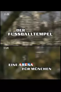 Der Fussballtempel - Eine Arena Für München