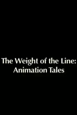 The Weight of the Line: Animation Tales