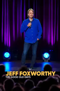 Jeff Foxworthy: The Good Old Days