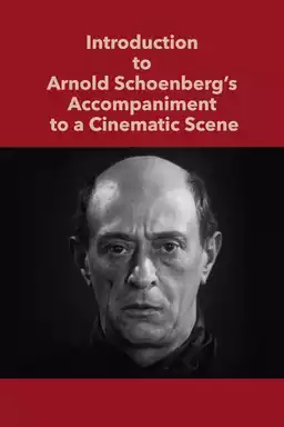 Introduction to Arnold Schoenberg’s Accompaniment to a Cinematic Scene