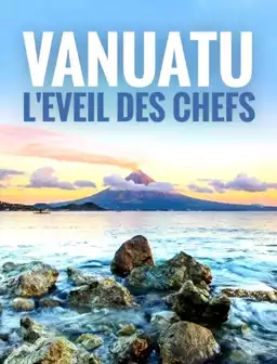 Vanuatu, l'éveil des chefs